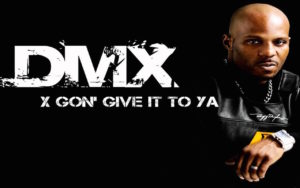 A Fond : DMX - "X Gon' Give It To Ya"